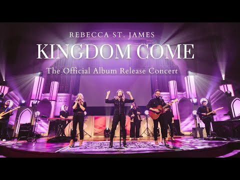 Rebecca St. James | ‘Kingdom Come’ – The Official Album Release Concert