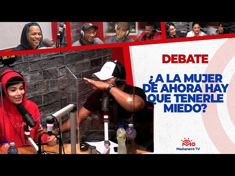 ¿A la Mujer de ahora hay que tenerle Miedo? - El Debate