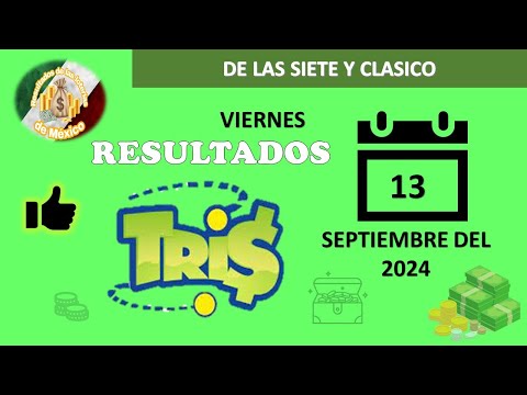 RESULTADOS SORTEOS TRIS DE LAS SIETE Y TRIS CLÁSICO DEL VIERNES 13 DE SEPTIEMBRE DEL 2024