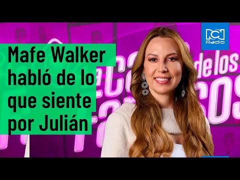 La Casa de los Famosos: Mafe Walker habló de lo que siente por Julián Trujillo