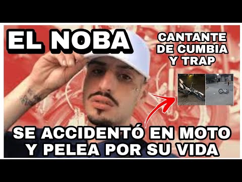 EL NOBA, cantante de CUMBIA Y TRAP,  sufrió un accidente en moto y PELEA POR SU VIDA.