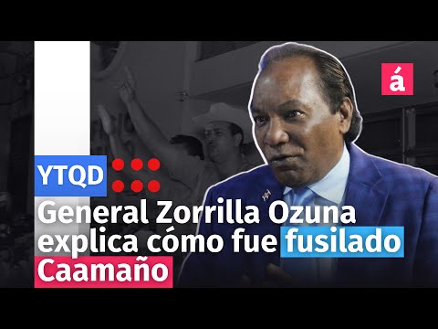 General Zorrilla Ozuna explica cómo fue fusilado Caamaño