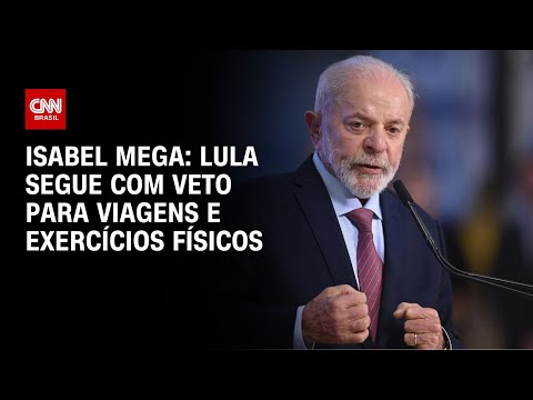 Isabel Mega: Lula segue com veto para viagens e exercícios físicos | CNN NOVO DIA