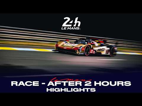 24 Heures du Mans 2026 - RACE HIGHLIGHTS / AFTER 2 HOURS