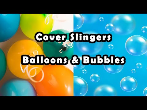 Cover Slingers Showdown - Balloons and Bubbles