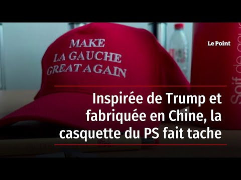 Inspirée de Trump et fabriquée en Chine, la casquette du PS fait tache