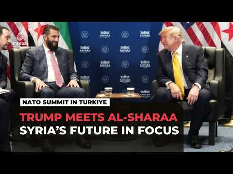 Trump says Syria may be removed from terror list after meeting al-Sharaa at NATO summit