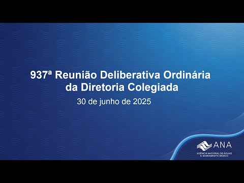 937ª Reunião Deliberativa Ordinária da Diretoria Colegiada - 30 de junho de 2025.