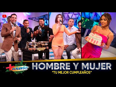 Hombre y Mujer: "Tu mejor cumpleaños" MAS ROBERTO