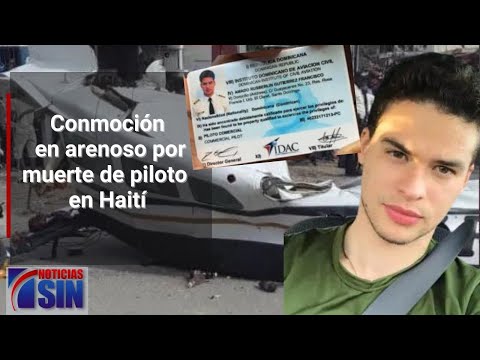Conmoción en arenoso por muerte de piloto en Haití