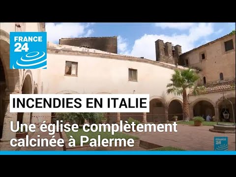 Incendies et dégâts en Italie : une église complètement calcinée à Palerme • FRANCE 24