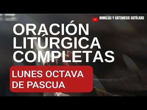 ? COMPLETAS. LUNES OCTAVA DE PASCUA.  ORACIÓN DE LA NOCHE.  ?