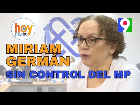 Miriam Germán sin control del Ministerio Público | Hoy Mismo