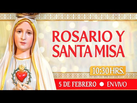 Santa Misa y RosarioHoy  5 de Febrero EN VIVO