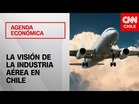 Fidae: Los objetivos de la industria aérea en Chile | Agenda Económica