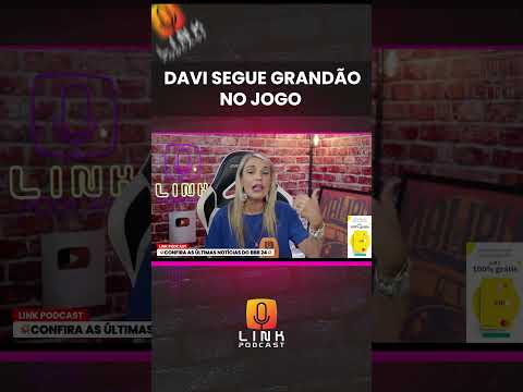 DAVI SEGUE GRANDÃO NO JOGO | LINK PODCAST
