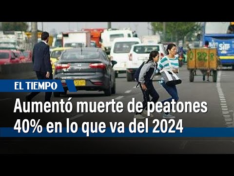 Muerte de peatones aumentó 40% en lo que va del 2024 | El Tiempo