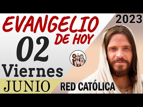 Evangelio de Hoy Viernes 02 de Junio de 2023 | REFLEXIÓN | Red Catolica