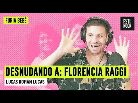 DESNUDANDO A FLORENCIA RAGGI | LUCAS ROMÁN en FURIA BEBÉ