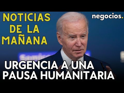 NOTICIAS DE LA MAÑANA | Se urge a una pausa humanitaria; Biden refuerza la vigilancia; China y EEUU