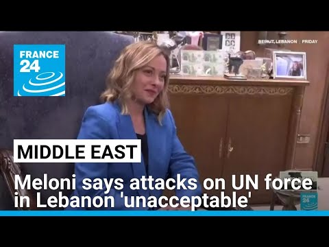 Italian PM Meloni says attacks on UN peacekeepers in Lebanon 'unacceptable' • FRANCE 24 English