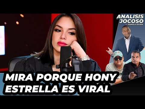 ANALISIS JOCOSO - MIRA PORQUE HONY ESTRELLA ES VIRAL