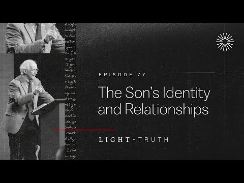 The Son’s Identity and Relationships