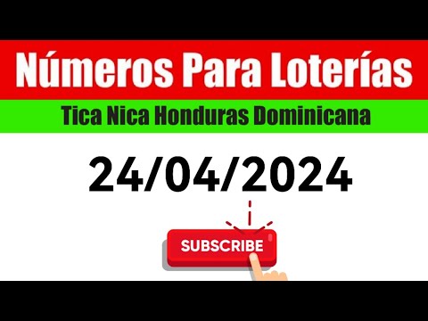 Numeros Para Las Loterias HOY 24/04/2024 BINGOS Nica Tica Honduras Y Dominicana