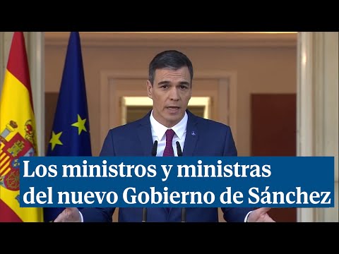 Pedro Sánchez anuncia los ministros y ministras que forman su nuevo Gobierno