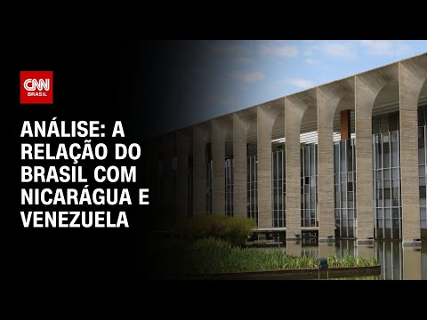 Análise: A relação do Brasil com Nicarágua e Venezuela | WW