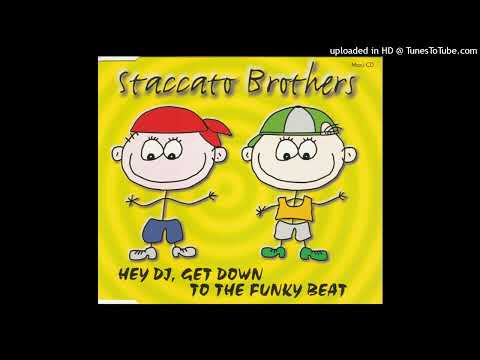 Staccato Brothers - Hey DJ, Get Down To The Funky Beat (Club Mix)