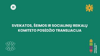 Sveikatos, šeimos ir socialinių reikalų komiteto posėdis 