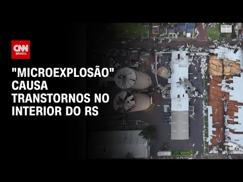 Microexplosão causa transtornos no interior do RS | CNN NOVO DIA