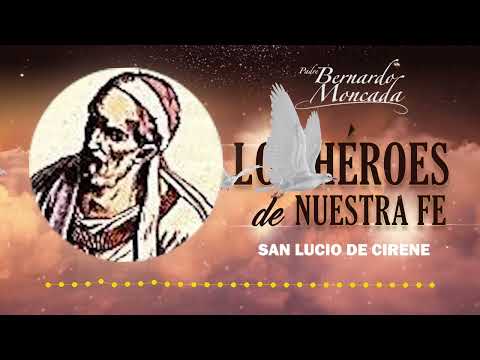 San Lucio de Cirene - Lunes 06 de Mayo - @PadreBernardoMoncada