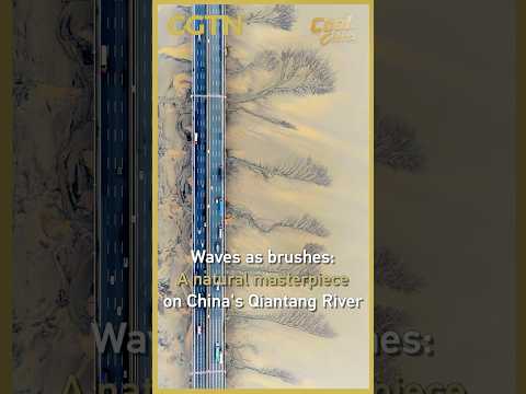 Waves as brushes: A natural masterpiece on China's Qiantang River