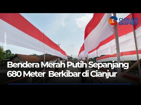Bendera Merah Putih Sepanjang 680 Meter Berkibar di Cianjur