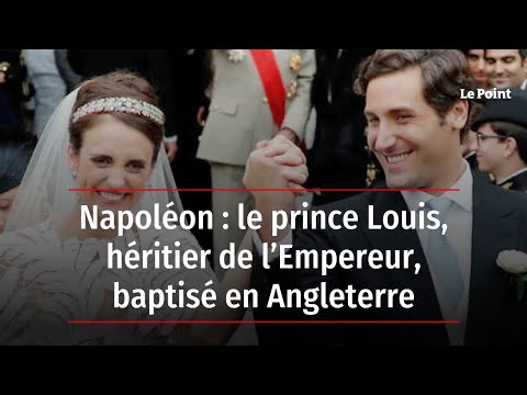 Napoléon : le prince Louis, héritier de l’Empereur, baptisé en Angleterre
