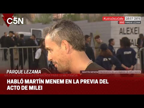 MARTÍN MENEM habló en la previa del ACTO de MILEI en PARQUE LEZAMA