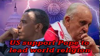 US Supports Pope Francies to head New World Religion - New World Order