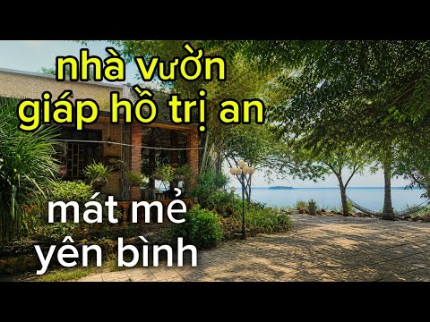 Nhà vườn giáp hồ trị an! Thiên đường đáng sống cho anh chị thích nghỉ dưỡng ở đồng nai .