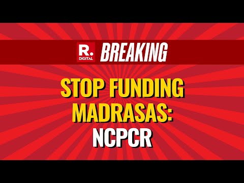 NCPCR Says States Should Stop Funding Madrasas and Madrasa Boards Must Be Closed Down