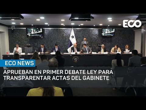 Aprueban 1er. debate de proyecto que busca transparentar actas del Gobierno | #EcoNews