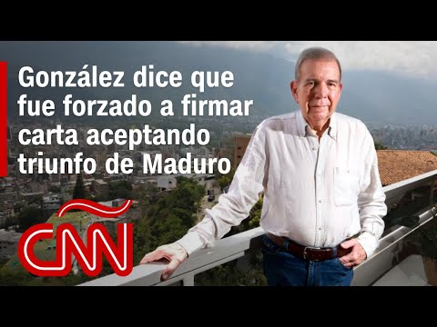 González dice que fue forzado a firmar carta aceptando triunfo de Maduro en eleciones de Venezuela