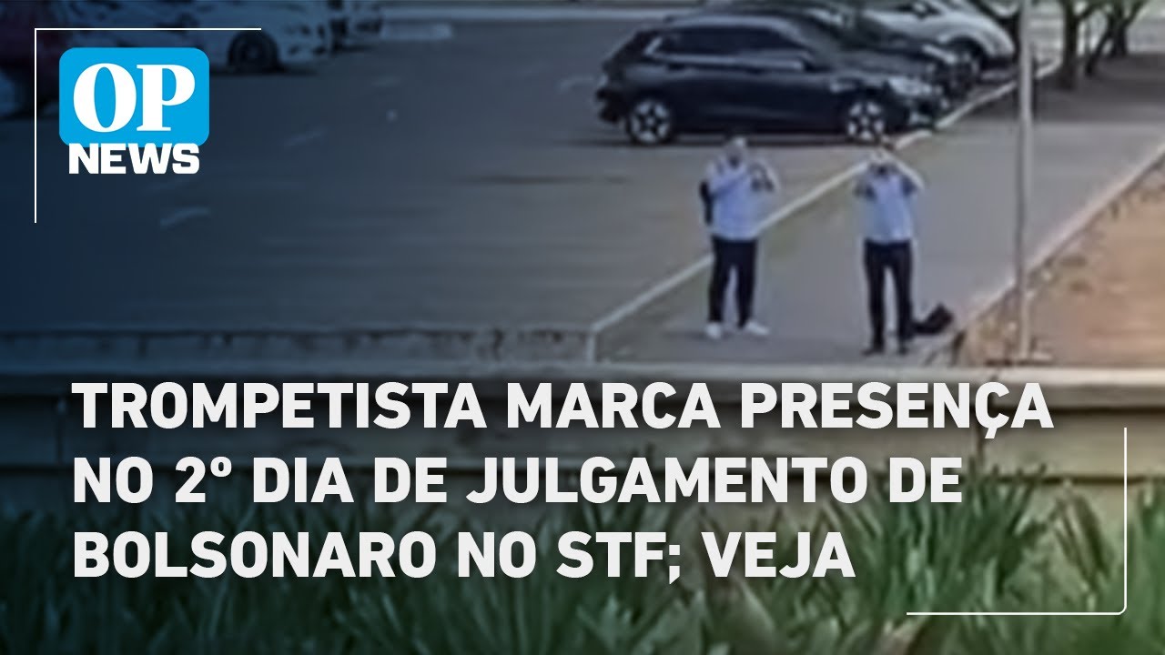Trompetista marca presença no 2º dia de Julgamento de Bolsonaro no STF veja | O POVO News