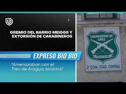 Gremio del barrio Meiggs y extorsión de carabineros: Amenazaban con el Tren de Aragua, sicarios