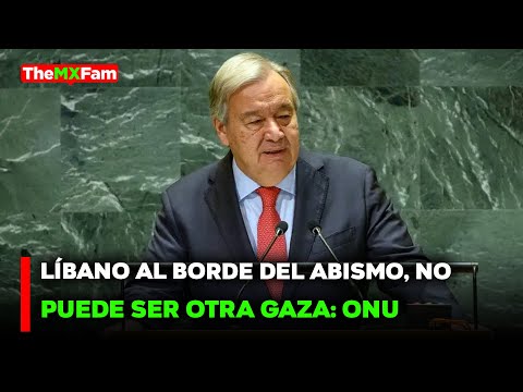 NOTICIAS | ANTONIO GUTERRES ADVIERTE: LÍBANO NO PUEDE PERMITIRSE CONVERTIRSE EN OTRA GAZA |TheMXFam