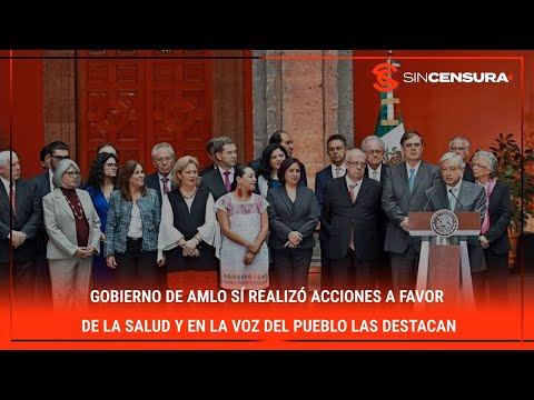 #Gobierno de #AMLO sí realizó acciones a favor de la #SALUD y en #LaVozDelPueblo las destacan