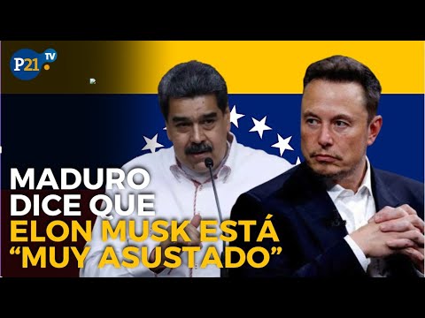 Maduro dice que el criminal de Elon Musk está muy asustado