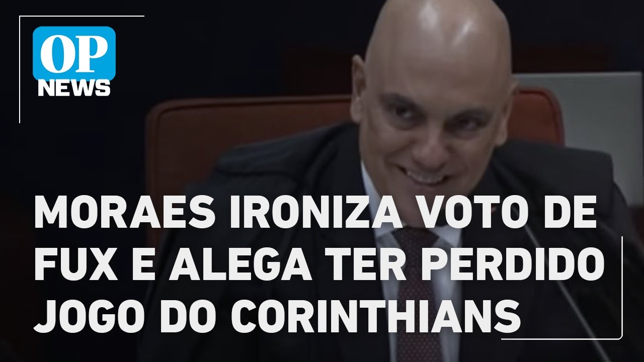 Moraes ironiza voto de Fux e alega ter perdido jogo do Corinthians | O POVO NEWS
