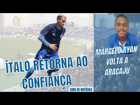 ÍTALO RETORNA AO CONFIANÇA | MARCELO RYAN VOLTA A ARACAJU - GIRO DE NOTÍCIAS